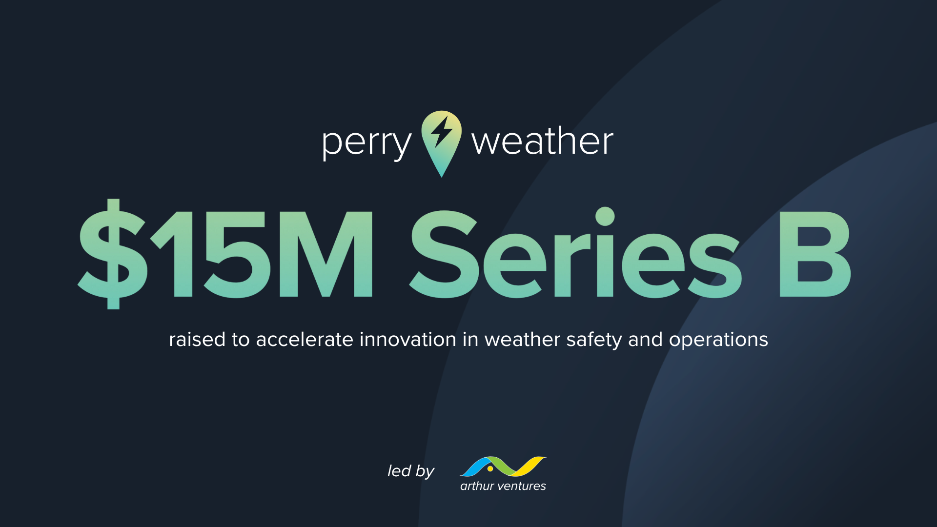 Perry Weather Raises $15M Series B to Accelerate Innovation in Weather Safety and Operations